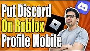 How To Put Your Discord On Roblox Profile Mobile - Full Guide
