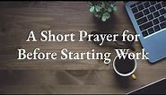 A Short Prayer for Before Starting Work | Honoring God at the Workplace