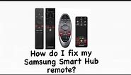 How to repair SAMSUNG Smart Tv smart hub remote control ?