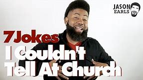 7 Jokes I Couldn't Tell At Church