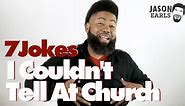7 Jokes I Couldn't Tell At Church