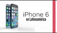iPhone 6 - Precio y fecha de lanzamiento en Latinoamérica / Detalles
