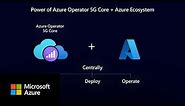 Azure operator 5G core - a modern mobile core for any G networks