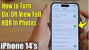 iPhone 14's/14 Pro Max: How to Turn On/Off View Full HDR In Photos