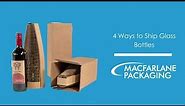 4 Ways to Ship Glass Bottles - Macfarlane Packaging