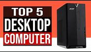 TOP 5: Best Desktop Computer 2020
