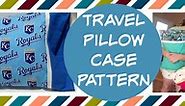 DIY Travel Pillow Cases - Sew Much Moore