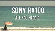 Sony RX100 (MK1) - all you need(?)