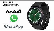 How To Install WhatsApp Application On Samsung Galaxy Watch 6 /6 Classic