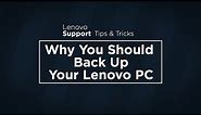 Why You Should Back Up Your Lenovo PC