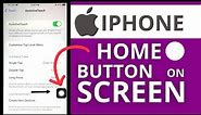 How to Get Home Button on Screen of an iPhone? | iPhone Assistive Touch Floating Home Button