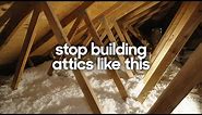 Building a BETTER attic - Unvented + Conditioned attics 101