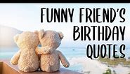 Funny Quotes For Best Friend Birthday | Words For The Soul