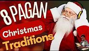 8 Pagan Christmas Traditions