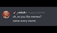 Oh, so You Like Memes? Name Every Meme