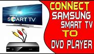 How to connect dvd player to samsung smart tv - samsung smart tv connect to dvd player very easy