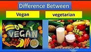 Difference Between vegan and Vegetarian