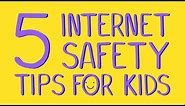 5 Internet Safety Tips for Kids