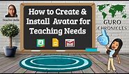 How to Create and Install Avatar for Teaching Needs: From a Teacher's Perspective