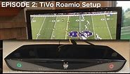 Episode 2: Tivo Roamio Whole Home DVR Setup