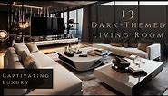 Captivating Luxury: 9 Dark-Themed Living Room Designs for Refined Elegance | Luxury Living room tour