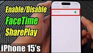iPhone 15/15 Pro Max: How to Enable/Disable FaceTime SharePlay
