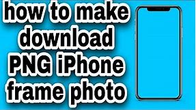 how to make download PNG iPhone frame photo
