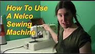 How To Use A Sewing Machine (Old Nelco Model)