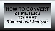 How to Convert 21 Meters to Feet using Dimensional Analysis