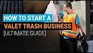 [Ultimate Guide] How to Start a Valet Trash Business