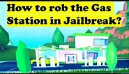 How to rob the Gasoline Station in Jailbreak