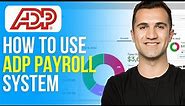 How to Use ADP Payroll System 2024