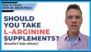 Should you take L-Arginine supplements? | Dr. Prax Health Talks