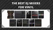 10 Best DJ Mixers for Vinyl 2024 - Reviews & Buying Guide