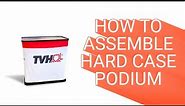 How to Assemble a Hard Case to Podium