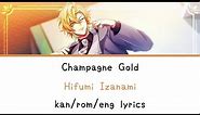 Champagne Gold | Hifumi Izanami | kan/rom/eng lyrics