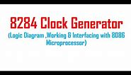 8284 Clock Generator and interfacing with 8086 microprocessor.