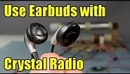 Use Earbuds/Earphones with Crystal Radio