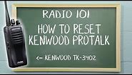 How To Reset a Kenwood ProTalk Radio | Radio 101