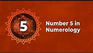 Number 5 in Numerology - Characteristics of Number 5 in Numerology