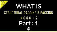 Structural Padding & Packing In C & C++