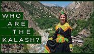 Who are the Kalash People in Pakistan? | Travel Documentary