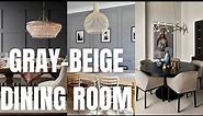Gray and Beige Dining Room Ideas. Greige Dining Room Color and Decor Inspiration.