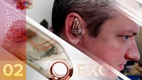 EXO - Custom Earbud Design & Build