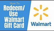 How to Redeem Walmart Gift Card 2020 [UPDATED]