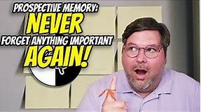 Prospective Memory: Remembering to do stuff (and how to improve it)