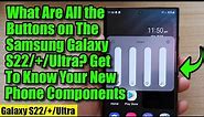 What Are All the Buttons on The Samsung Galaxy S22/+/Ultra? Get To Know Your New Phone Components