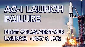 AC-1 Failure - First Atlas-Centaur launch (1962/05/08) -