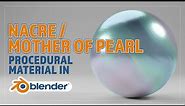 CREATE A PROCEDURAL NACRE /MOTHER OF PEARL MATERIAL IN BLENDER