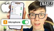 How To Enable Microphone On iPhone - Full Guide